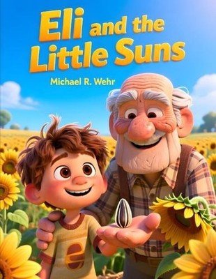 Eli and the Little Suns: A Heartwarming Farm Story About Growing, Harvesting, an
