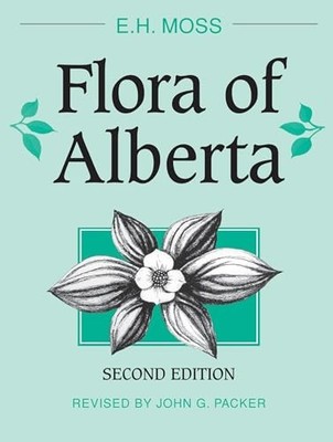 Flora of Alberta by E.H. Moss 9780802025081 NEW Free UK Delivery