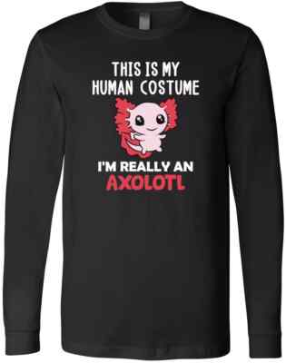 I'm Really An Axolotl In A Human Costume Halloween Gift For Axolotl S Lovers T-S