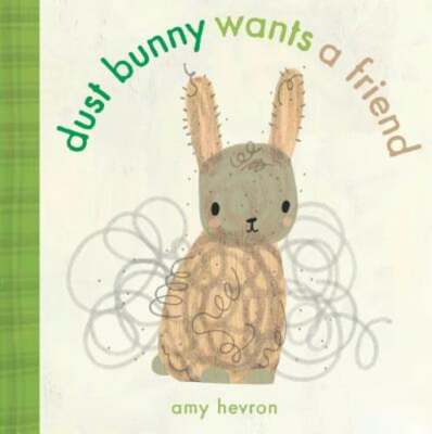Dust Bunny Wants a Friend by Amy Hevron: New