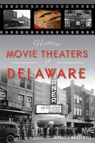NEW The History Press Historic Movie Theaters of Delaware, DE 9781625858474 Land