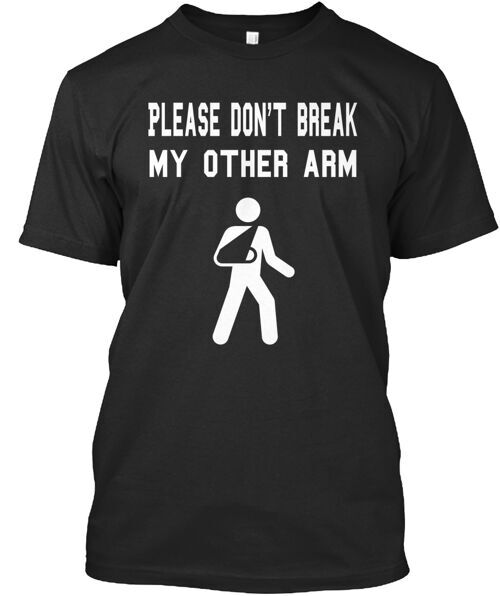 ALTRA T shirt Please Don't Break My Other Arm made in USA taglia da S a 5XL
