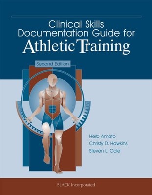 CLINICAL SKILLS DOCUMENTATION GUIDE FOR ATHLETIC TRAINING By Amato Herb Da Atc