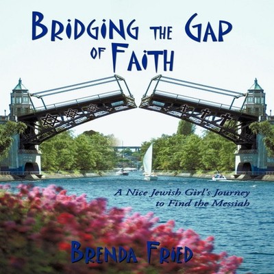 Bridging the Gap of Faith A Nice Jewish Girl's Journey to Find th