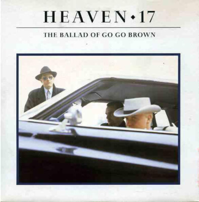 Heaven 17 - The Ballad Of Go Go Brown 7'', Single Mint (M)