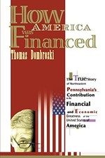 How America Was Financed: The True Story of Northeastern Pennsylvania's Contrib