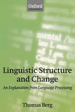 LINGUISTIC STRUCTURE AND CHANGE: AN EXPLANATION FROM By Thomas Berg **Mint**