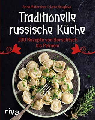 Traditionelle russische Küche: 100 Rezepte von Borschtsch (Hardback) (UK IMPORT)
