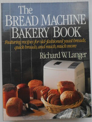 Bread Machine Bakery Book : How to Bake Wonderful Homemade Breads by Richard Lan