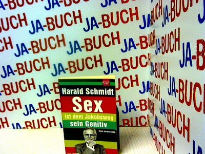 Sex ist dem Jakobsweg sein Genitiv: Eine Vermessung Schmidt, Harald: 138601