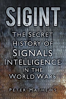 SIGINT: The Secret History of Signa..., Matthews, Peter