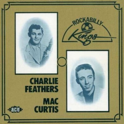 CHARLIE & CURTIS,MAC FEATHERS - ROCKABILLY KINGS  CD NEU 
