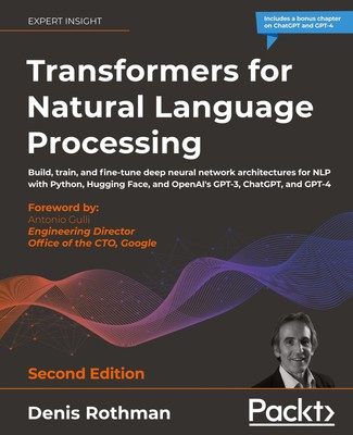 Transformers for Natural Language Processing - Second Edition | Denis Rothman