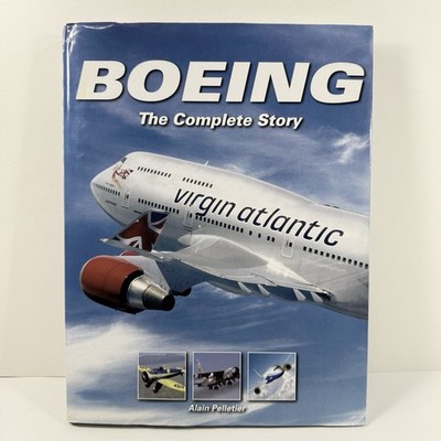 Boeing : The Complete Story by Alain J. Pelletier (2010, Hardcover)