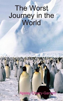 The Worst Journey in the World by Apsley Cherry-Garrard (English) Hardcover Book