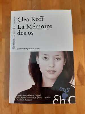 Das Gedächtnis der Knochen - Clea Koff (Erzählung einer forensischen Anthropologin)