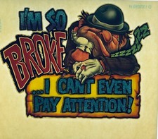 Original Vintage I  m So Broke I Can  t Even Pay Attention Iron On Transfer
