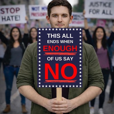 This All Ends When Enough Of Us Say No Protest Sign