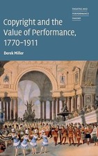 Copyright and the Value of Performance, 17701911 by Derek Miller (English) Hardc