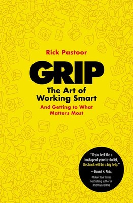 Grip: The Art of Working Smart (And Getting to What Matters Most) .. NEW