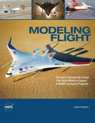 Modeling Flight : The Role of Dynamically Scaled Free-F -  NEW National Aerona 2