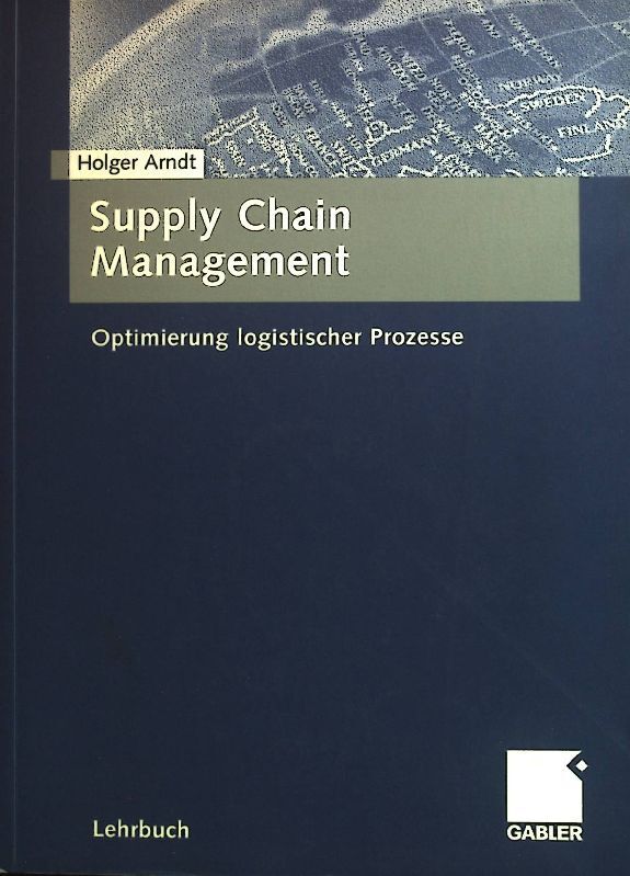 Supply chain Management : Optimierung logistischer Prozesse. Arndt, Holger: - Arndt, Holger