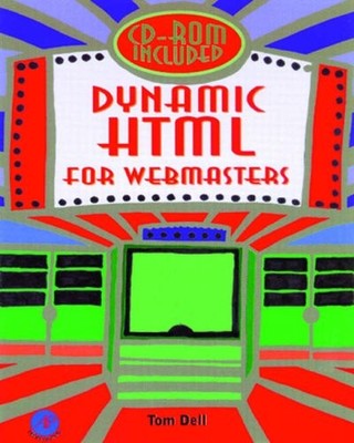 Dynamic HTML for Webmasters,Tom Dell