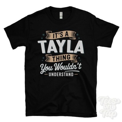 IT'S A TAYLA THING YOU WOULDN'T UNDERSTAND T-SHIRT name surname family gift