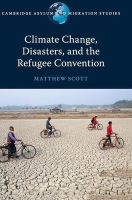 Climate Change, Disasters, and the Refugee Convention by Matt... - 9781108478229