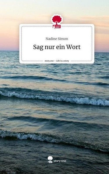 Sag Nur Ein Wort. Life Is A Story - Story.One Nadine Simon-image
