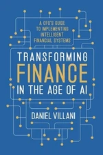 Transforming Finance in the Age of AI: A CFO's Guide to Implementing Intelligent