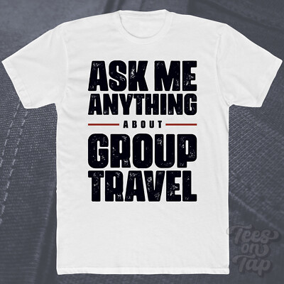 FRAG MICH ALLES ÜBER GRUPPENREISEN T-SHIRT Tourismus Abenteuer Reiseziele lustig
