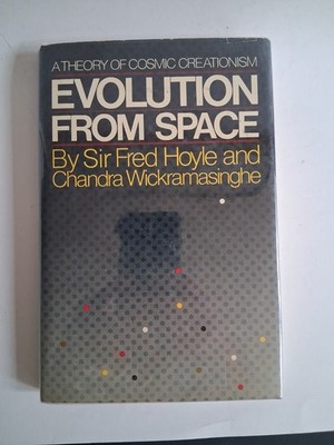 Evolution From Space: A Theory of Cosmic Creationism Hardcover First Edition 