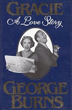 GRACIE: A LOVE STORY By George Burns - Hardcover *Excellent Condition*