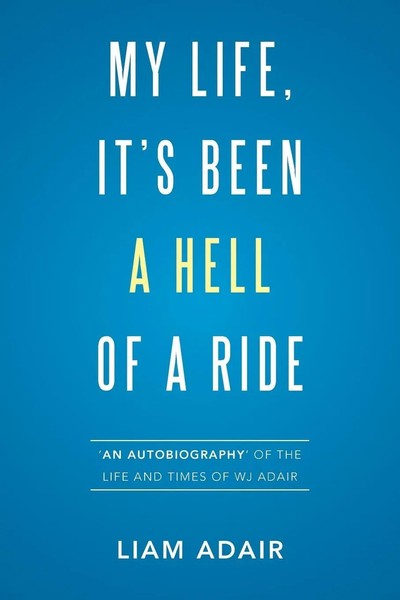 My Life, It's Been A Hell Of A Ride Liam Adair Taschenbuch Englisch 2016-image