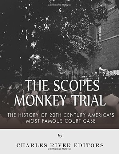 The Scopes Monkey Trial: The History of 20th Century AmericaaTMs Most Fa<|