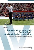 Sponsoring Im Deutschen ProfifußBall - Sportsoziologisch Betrachtet Raphael Buch