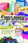Charlie Wonder Chef-detective Baffling Case Strawberry Surprise Cake by Wachtel