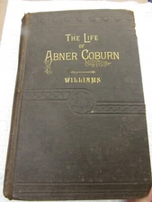 LIFE of ABNER COBURN, X-Governor ME.,Maine,1885,Chas.E.WILLIAMS,1st ED.,Epigram
