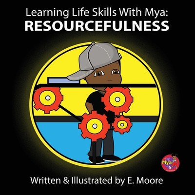 Learning Life Skills with Mya Resourcefulness E. Moore Paperback