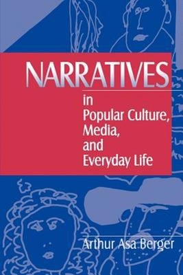 Narratives in Popular Culture, Media, and Everyday Life Arthur A.