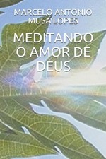 Meditando O Amor de Deus by Marcelo Antonio Musa Lopes (Portuguese) Paperback Bo