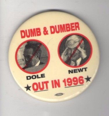 1996 pin Anti NEWT GINGRICH and Robert Bob DOLE pinback DUMB & DUMBER Out in '96