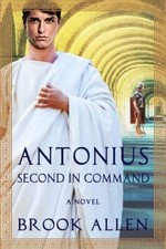Antonius: Second in Command (The Antonius Trilo... 9781732958524 by Allen, Brook