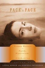 Face to Face: Women Writers on Faith, Mysticism, and Awakening by