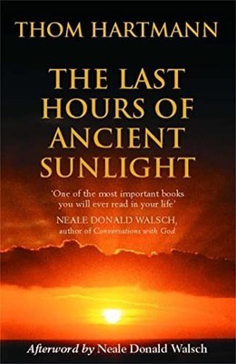 The Last Hours Of Ancient Sunlight: Waking up to pe by Hartmann, Thom 0340822430