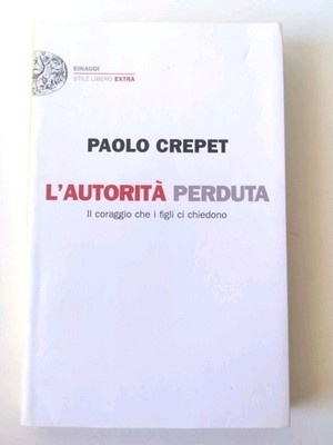 Die verlorene Autorität - Paolo Crepet - Einaudi ed.-2011