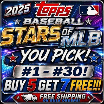 2025 Topps Baseball Stars of MLB - You Pick #1 - #30! Buy 5 Get 7 Free!!!