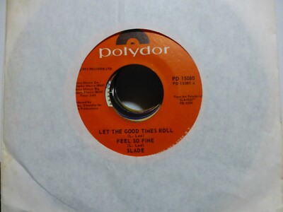 SLADE LET THE GOOD TIMES ROLL ( FEEL SO FINE ) & I DON'T MIND  NEAR MINT  45.