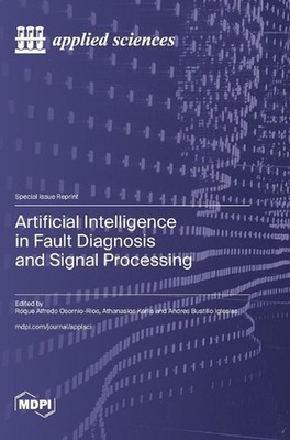 Artificial Intelligence in Fault Diagnosis and Signal Processing by Roque Alfred